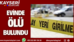 Evinde Ölü Bulundu
