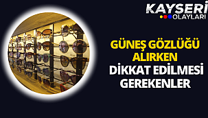 Güneş gözlüğü alırken dikkat edilmesi gerekenler