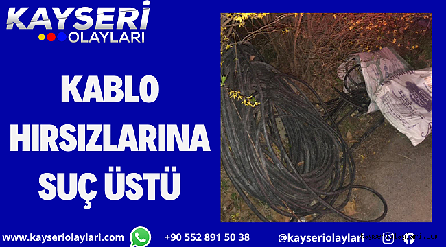 Kablo Hırsızları Suç Üstü Yakalandı 