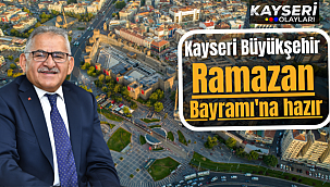 Kayseri Büyükşehir, Ramazan Bayramı'na hazır