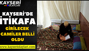 Kayseri'de itikafa girilecek camiler belli oldu