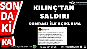 Kılınç'tan saldırı sonrası ilk açıklama