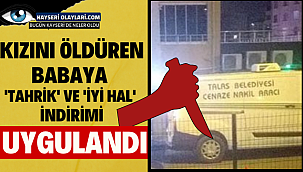 Kızını öldüren babaya 'tahrik' ve 'iyi hal' indirimi uygulandı