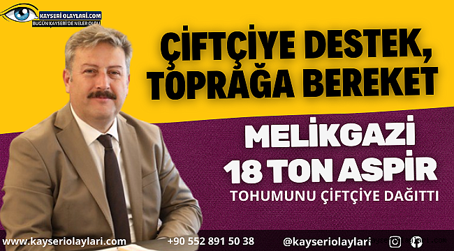  Melikgazi 18 Ton Aspir Tohumunu Çiftçiye Dağıttı