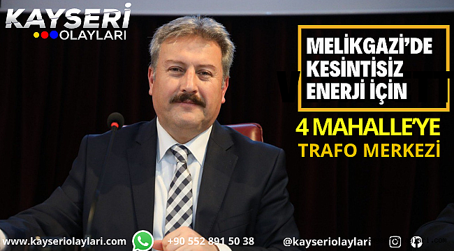 Melikgazi'de Kesintisiz Enerji İçin 4 Mahalle'ye Trafo Merkezi