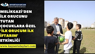 Melikgazi'den İlk Orucunu Tutan Çocuklara Özel 'İlk Orucum İlk İftarım' Etkinliği
