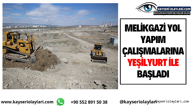 Melikgazi Yol Yapım Çalışmalarına Yeşilyurt İle Başladı