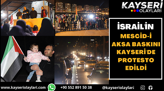 Mescid-i Aksa baskını Kayseri'de protesto edildi