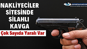 Nakliyeciler Sitesinde Silahlı Kavga! Çok Sayıda Yaralı Var