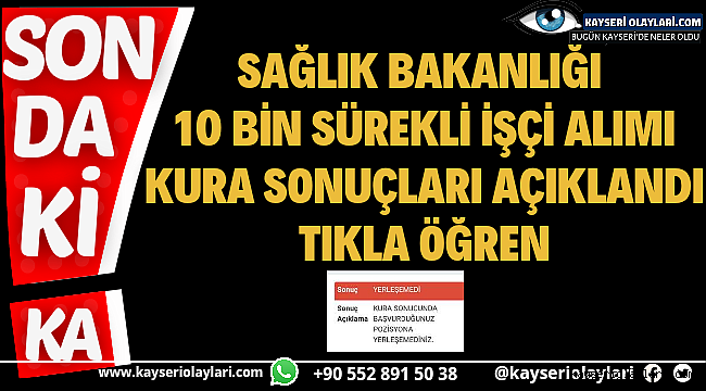 Kayseri ve Diğer İllerin Sürekli İşçi Alımı Kura Sonucu Açıklandı!