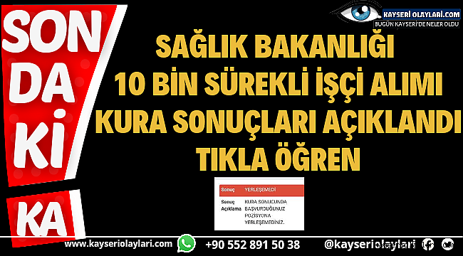 Kayseri ve Diğer İllerin Sürekli İşçi Alımı Kura Sonucu Açıklandı! 