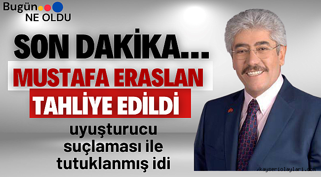 SON DAKİKA… Mustafa Eraslan tahliye edildi