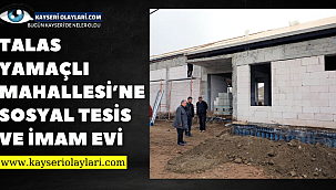 Talas Yamaçlı Mahallesi'ne sosyal tesis ve imam evi