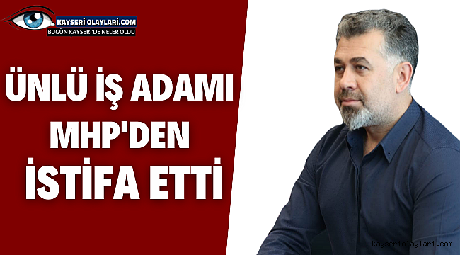 Ünlü İş Adamı Mhp'den İstifa Etti