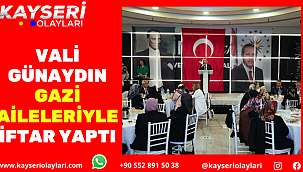 Vali Günaydın gazi aileleriyle iftar yaptı