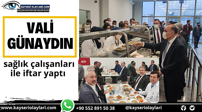 Vali Günaydın Sağlık Çalışanları İle İftarını Açtı 