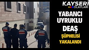 Yabancı uyruklu DEAŞ şüphelisi yakalandı
