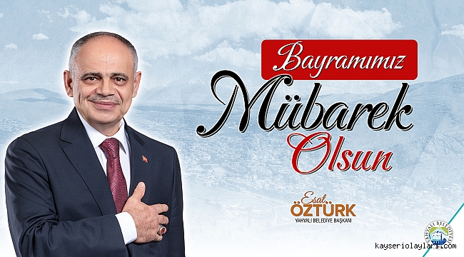 BAŞKAN ESAT ÖZTÜRK'TEN RAMAZAN BAYRAMI KUTLAMA MESAJI