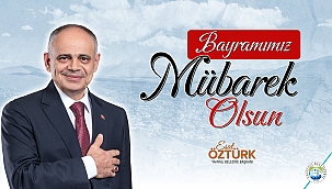 BAŞKAN ESAT ÖZTÜRK'TEN RAMAZAN BAYRAMI KUTLAMA MESAJI