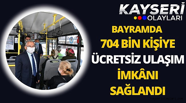 Bayramda 704 Bin kişiye ücretsiz ulaşım imkânı sağlandı