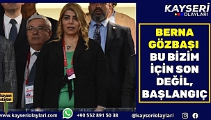 Berna Gözbaşı: "Bu bizim için son değil, başlangıç"