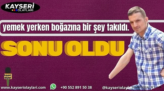 Boğazına takılan yemek sonu oldu