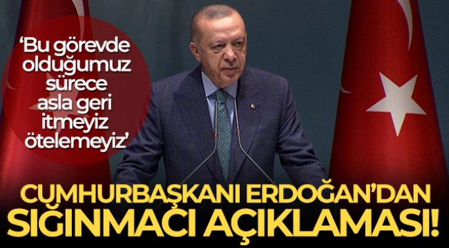 Cumhurbaşkanı Erdoğan'dan sığınmacı açıklaması!