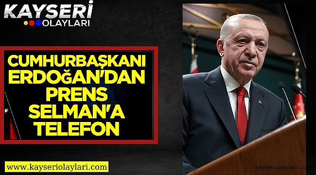 Cumhurbaşkanı Erdoğan Prens Selman'la Telefonla Görüştü