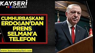  Cumhurbaşkanı Erdoğan Prens Selman'la Telefonla Görüştü