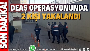 DEAŞ operasyonunda Suriye uyruklu 2 kişi yakalandı 