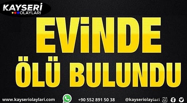 Evde ölü bulundu