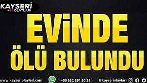 Evde ölü bulundu