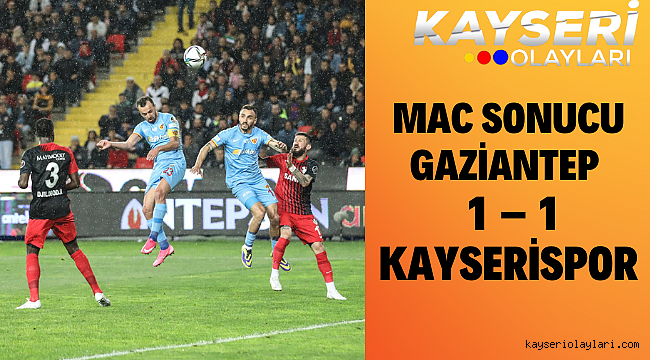 Gaziantep FK – Kayserispor: 1-1