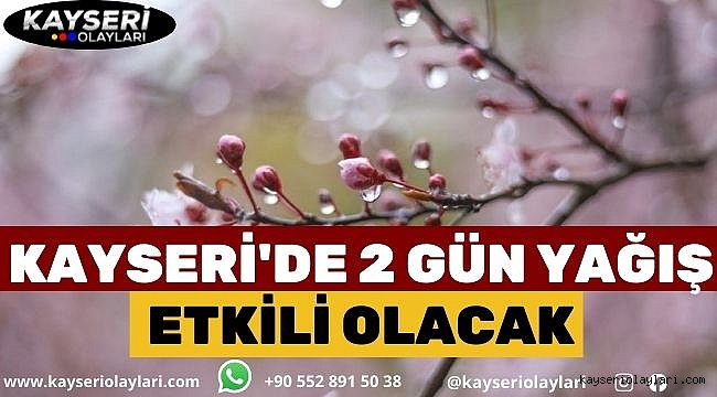 Kayseri'de 2 Gün Yağış Etkili Olacak