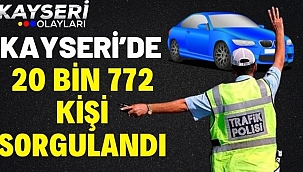 Kayseri'de 20 bin 772 kişi sorgulandı