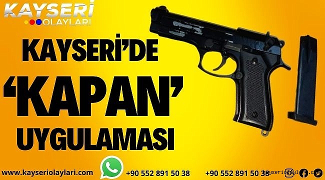 Kayseri'de 'Kapan' Uygulaması