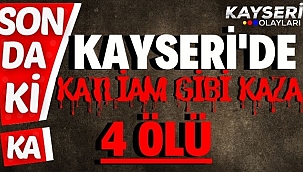 Kayseri'de Katliam Gibi Kaza 4 Ölü