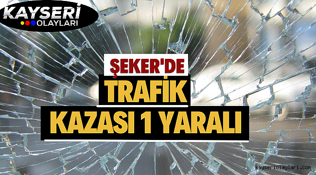 Kayseri'de trafik kazası: 1 yaralı