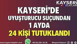 Kayseri'de uyuşturucu suçundan 1 ayda 24 kişi tutuklandı