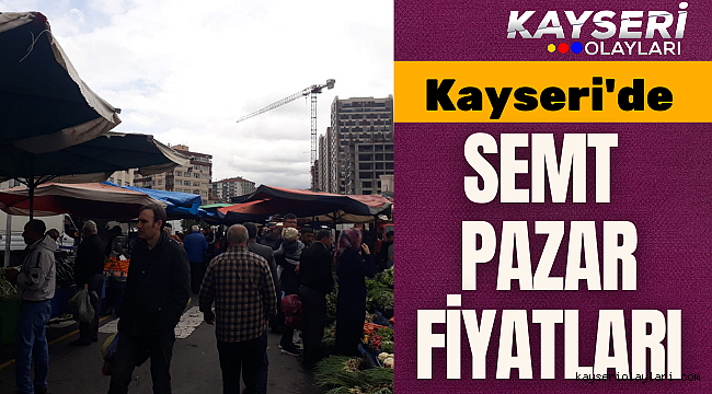 Kayseri Semt Pazar Fiyatları