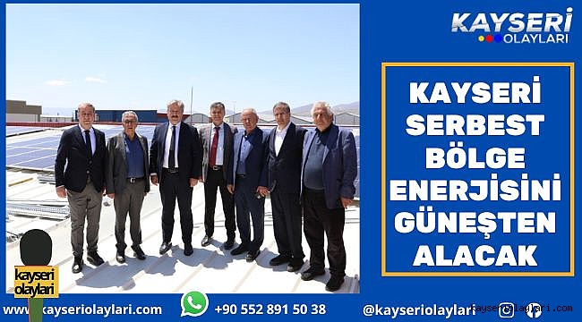 Kayseri Serbest Bölge Enerjisini Güneşten Alacak