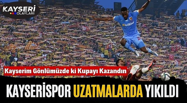 Kayserispor uzatmalarda yıkıldı