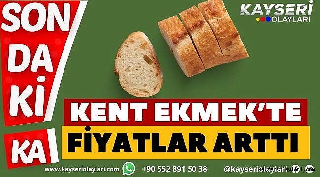Kent Ekmek'te Fiyatlar Arttı