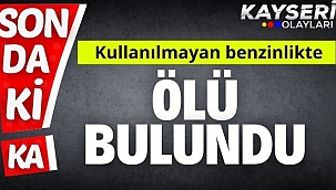 Kullanılmayan benzinlikte ölü bulundu 