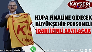 Kupa finaline gidecek Büyükşehir personeli idari izinli sayılacak