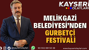 Melikgazi Belediyesi'nden gurbetçi festivali