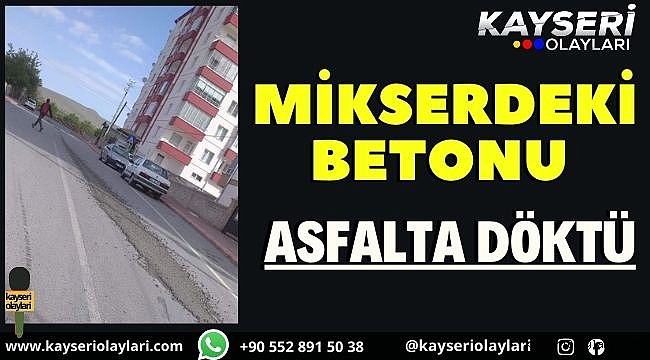 Mikserdeki Betonu Asfalta Döktü