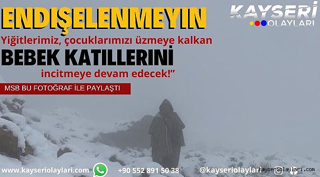 MSB Bebek Katillerine hak ettikleri cezayı inlerine kadar bizzat götürüyoruz!