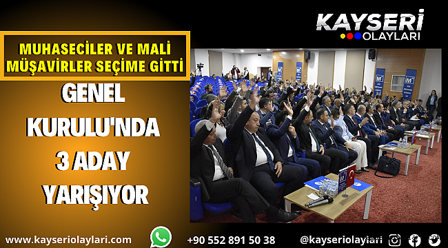 Muhaseciler ve mali müşavirler seçime gitti Genel kurulu'nda 3 aday yarışıyor