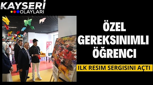Özel gereksinimli Yasin Gaygısız, ilk resim sergisini açtı
